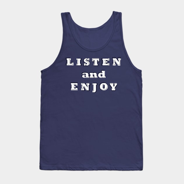 listen and enjoy Tank Top by suhwfan